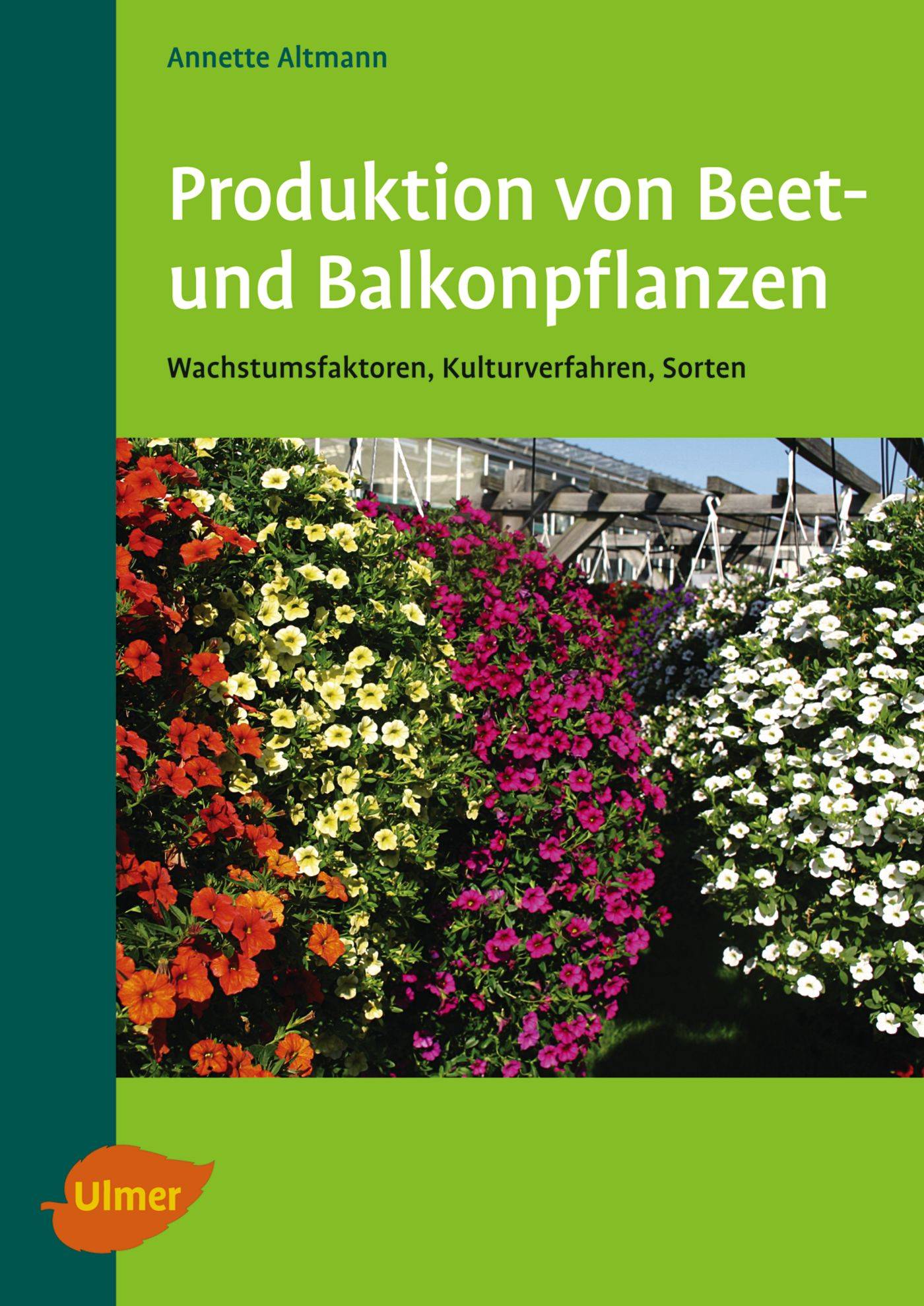 Produktion von Beet- und Balkonpflanzen Wachstumsfaktoren, Kulturverfahren, Sorten