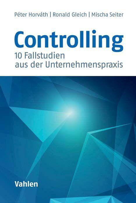 Controlling 10 Fallstudien aus der Unternehmenspraxis