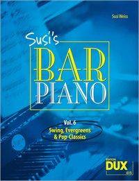 Susis Bar Piano 6. Vol.6 Swing, Evergreens & Pop-Classics in mittelschwerer Bearbeitung für den anspruchsvollen Pianisten