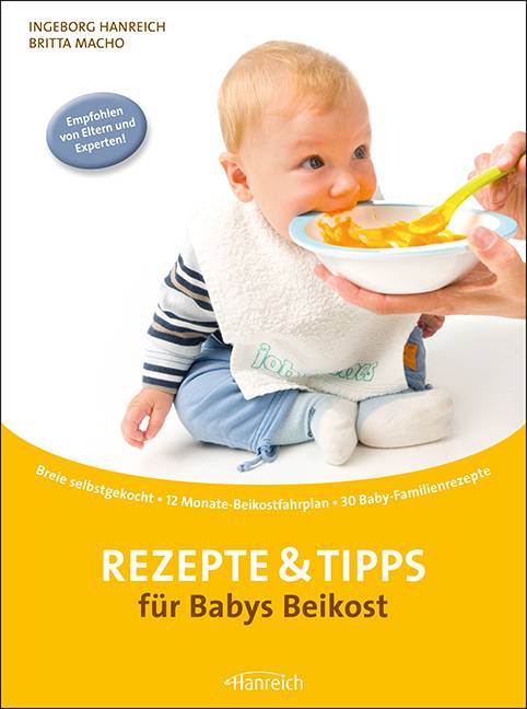Rezepte & Tipps für Babys Beikost Breie selbstgekocht - 12 Monate-Beikostfahrplan - 30 Baby-Familienrezepte