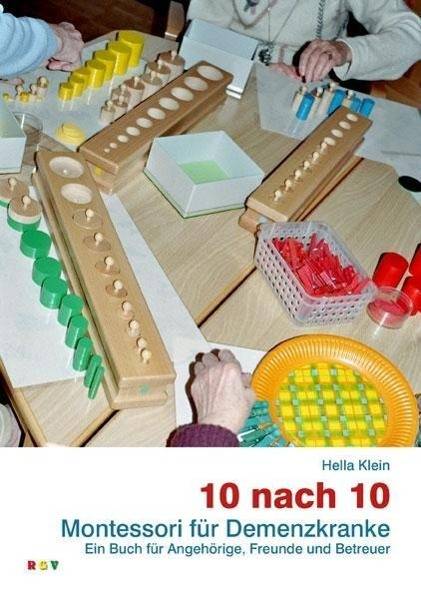 10 nach 10 Montessori für Demenzkranke. Ein Buch für Angehörige, Freunde und Betreuer