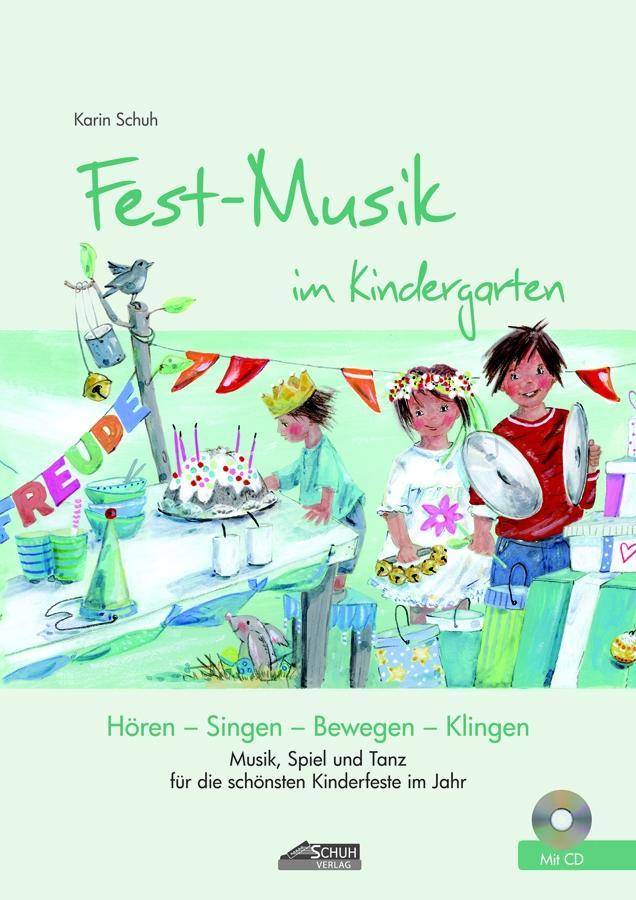 Fest-Musik im Kindergarten, mit Audio-CD Musik, Spiel und Tanz für die schönsten Kinderfeste im Jahr