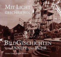 Mit Licht geschrieben Bildgeschichten von Ennepe und Ruhr