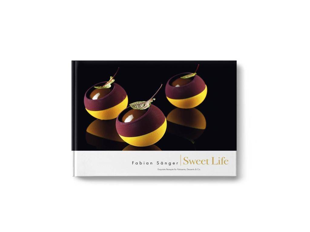 Sweet Life Exquisite Rezepte für Patisserie, Desserts & Co.