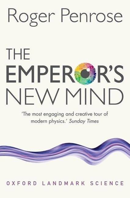 The Emperor's New Mind Concerning Computers, Minds, and the Laws of Physics, Winner of the 1990 Science Book Prize