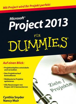 Microsoft Project 2013 für Dummies Mit Project wird Ihr Projekt perfekt