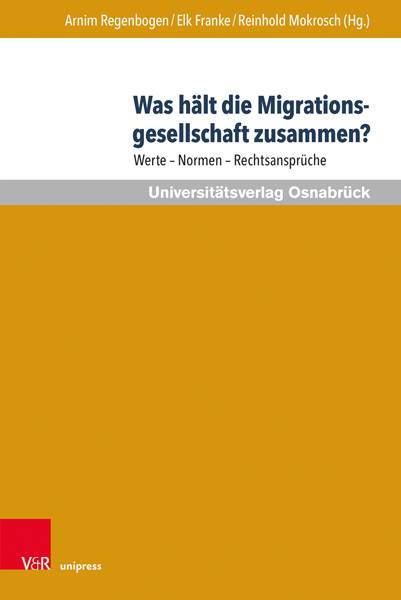 Was hält die Migrationsgesellschaft zusammen? Werte - Normen - Rechtsansprüche