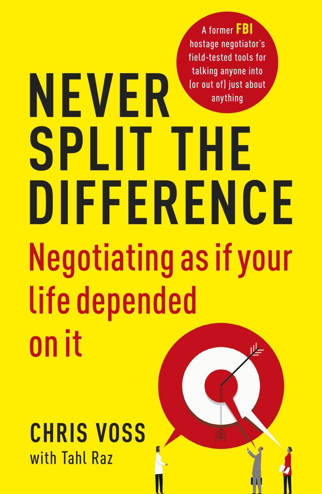 Never Split the Difference Negotiating as if Your Life Depended on It