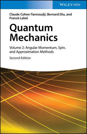 Quantum Mechanics Volume II: Angular Momentum, Spin, and Approximation Methods