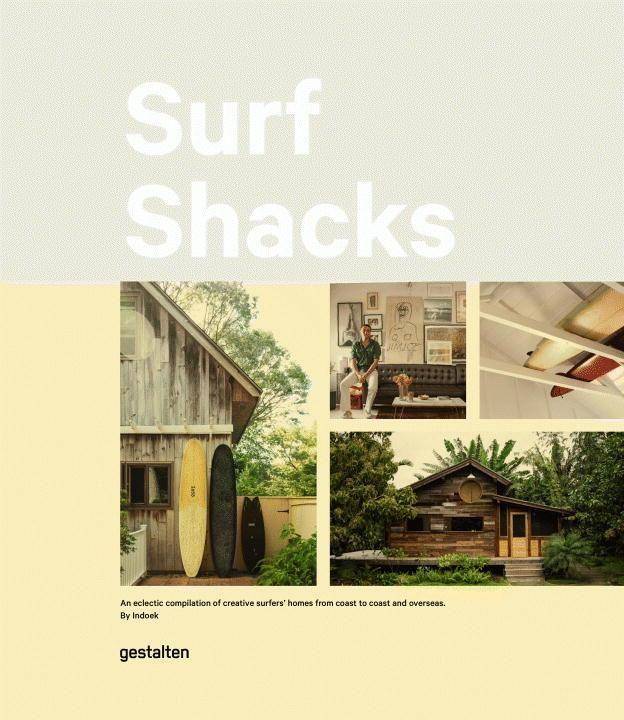 Surf Shacks An Eclectic Compilation of Creative Surfer's Homes from Coast to Coast and Overseas