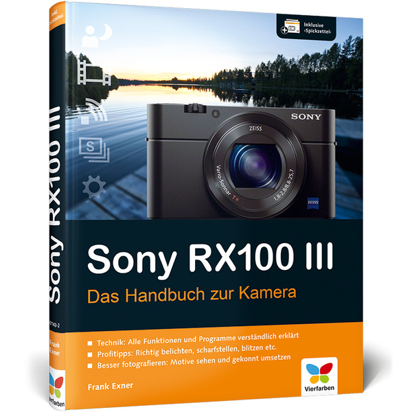 Sony RX100 III 100% Praxiswissen und Expertentipps zu Ihrer Kamera