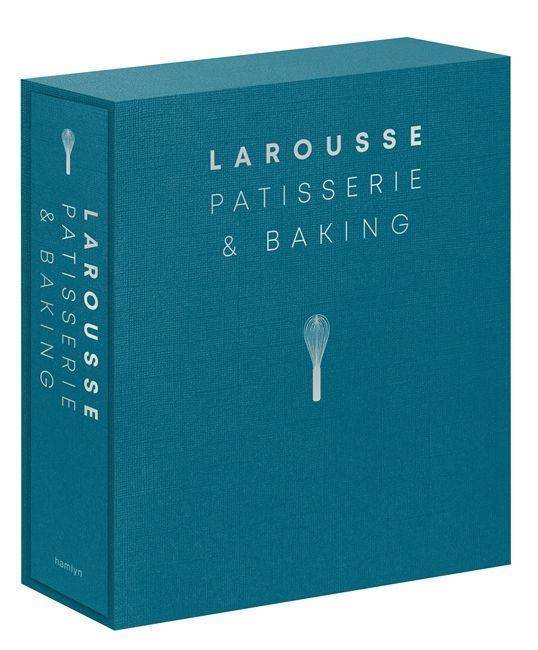 Larousse Patisserie & Baking The ultimate expert guide, with more than 200 recipes and step-by-step techniques and produced as a hardback book in a be