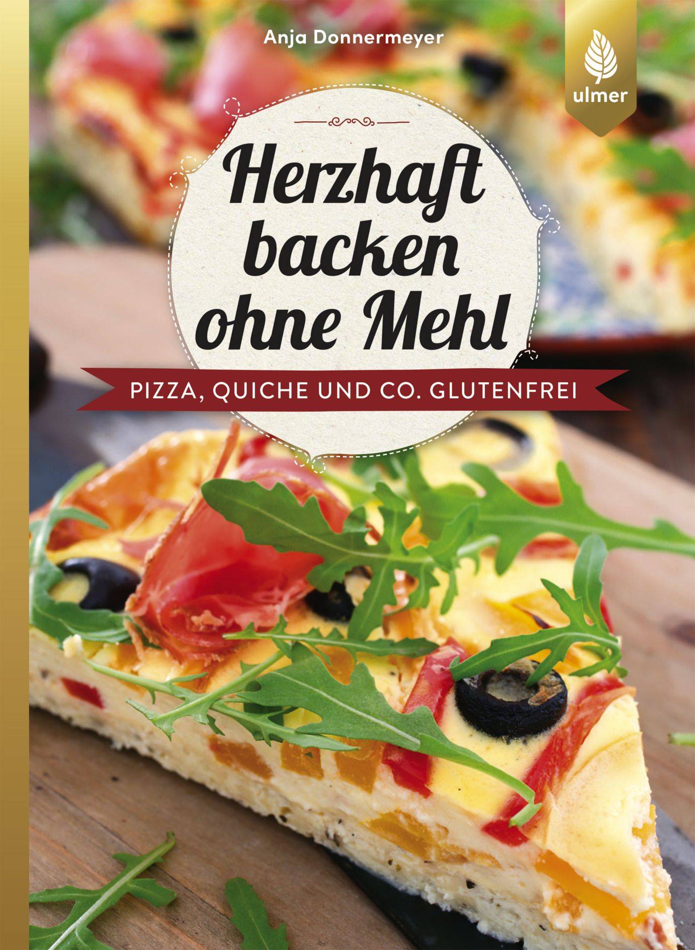 Herzhaft backen ohne Mehl Pizza, Quiche und Co. glutenfrei