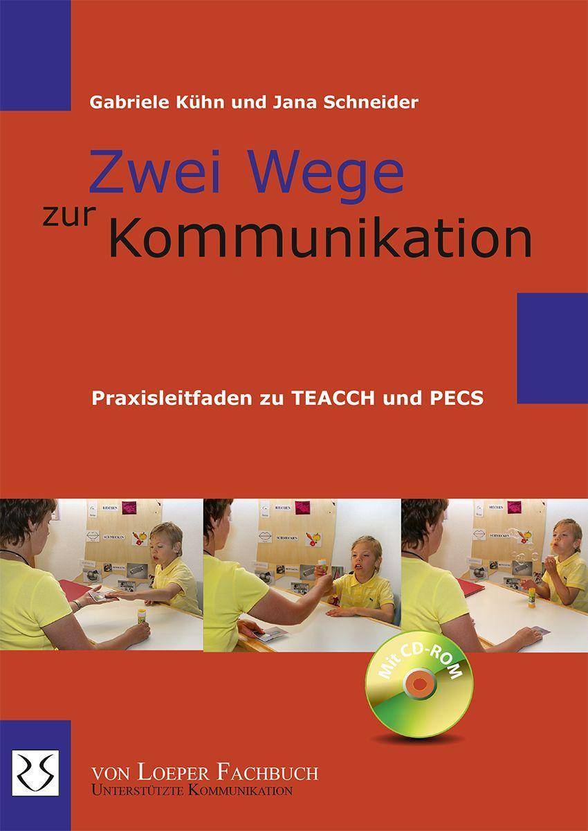 Zwei Wege zur Kommunikation, mit CD-ROM Praxisleitfaden zu TEACCH und PECS