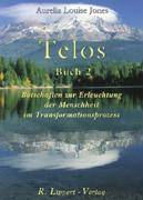 Telos. Bd.2 Botschaften zur Erleuchtung der Menschheit im Transformationsprozess. Vorw. v. Celestia, Schwester von Adama