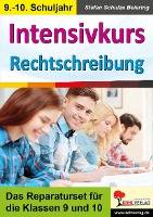 Intensivkurs Rechtschreibung / 9.-10. Schuljahr Das Reparaturset für die Klassen 9 und 10