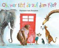 Oh, wer sitzt da auf dem Klo ? Bilderbuch