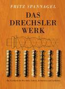 Das Drechslerwerk Ein Fachbuch für Drechsler, Lehrer, Architekten und Liebhaber