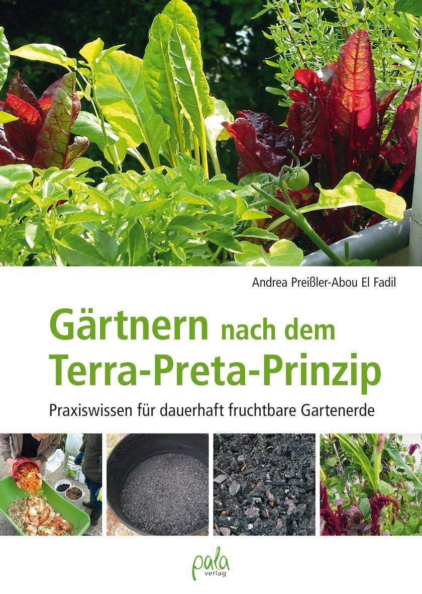 Gärtnern nach dem Terra-Preta Prinzip Praxiswissen für dauerhaft fruchtbare Gartenerde