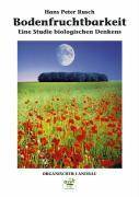 Bodenfruchtbarkeit Eine Studie biologischen Denkens. Vorw. v. Manfred Hoffmann