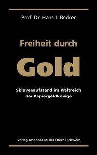 Freiheit durch Gold Sklavenaufstand im Weltreich der Papiergeldkönige