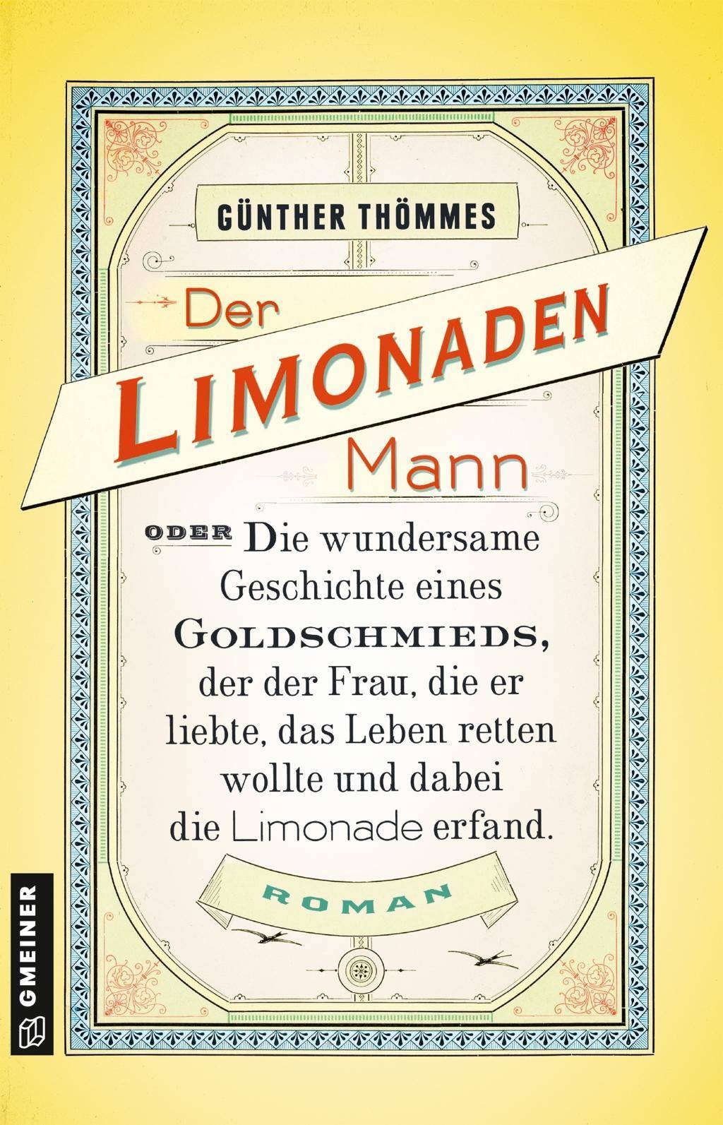 Der Limonadenmann oder Die wundersame Geschichte eines Goldschmieds, der der Frau, die er liebte, das Leben retten wollte und dabei die Limonade erfan