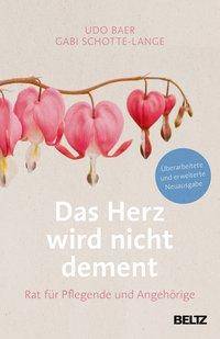 Das Herz wird nicht dement Rat für Pflegende und Angehörige