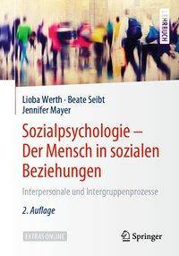 Sozialpsychologie  Der Mensch in sozialen Beziehungen Interpersonale und Intergruppenprozesse
