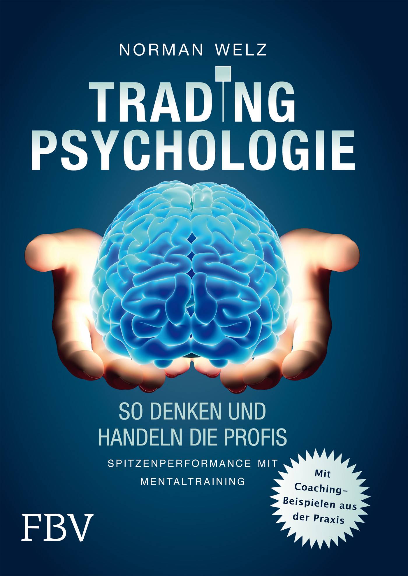 Tradingpsychologie - So denken und handeln die Profis Spitzenperformance mit Mentaltraining