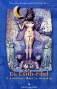 Die Lilith-Fibel Der schwarze Mond im Horoskop