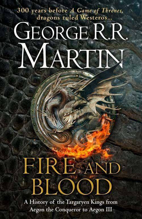 A Song of Ice and Fire - Fire And Blood 300 Years Before A Game of Thrones, Dragons ruled the Westeros .... A Targaryen History