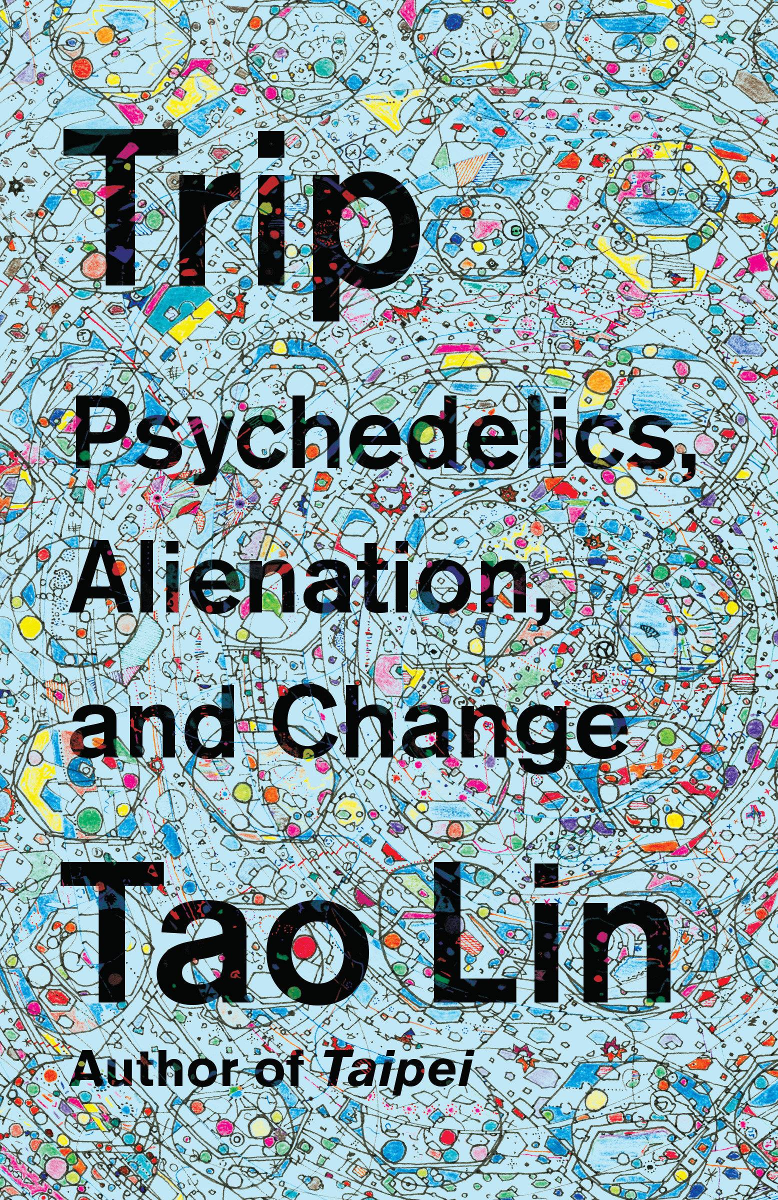 Trip Psychedelics, Alienation, and Change