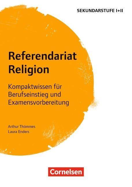 Referendariat Sekundarstufe I + II Religion - Kompaktwissen für Berufseinstieg und Examensvorbereitung - Buch