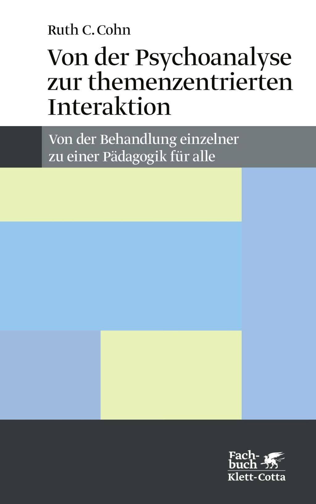 Von der Psychoanalyse zur themenzentrierten Interaktion Von der Behandlung einzelner zu einer Pädagogik für alle