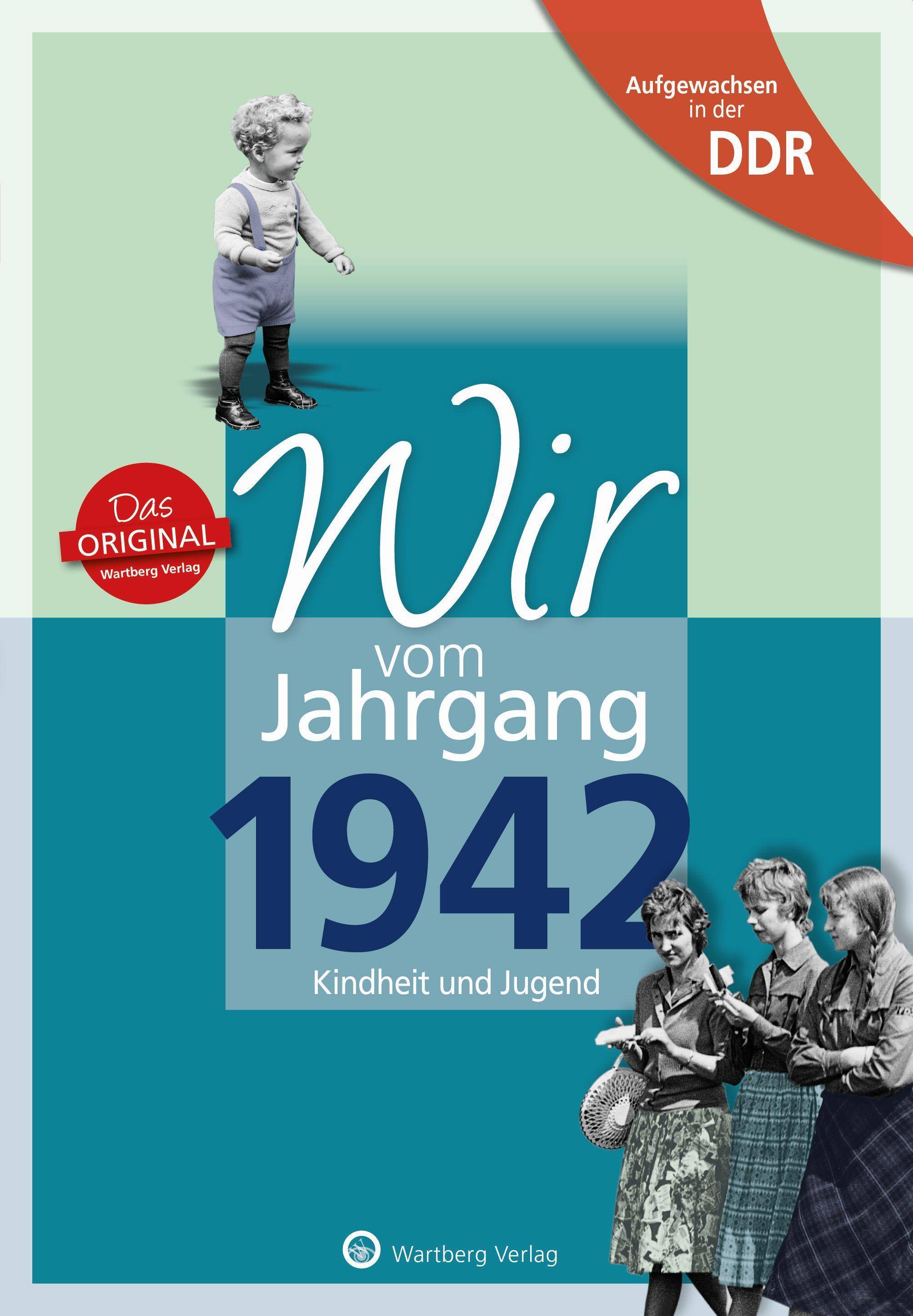 Aufgewachsen in der DDR - Wir vom Jahrgang 1942 Kindheit und Jugend