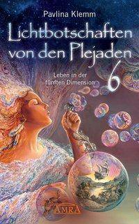 Lichtbotschaften von den Plejaden, Leben in der fünften Dimension Leben in der fünften Dimension