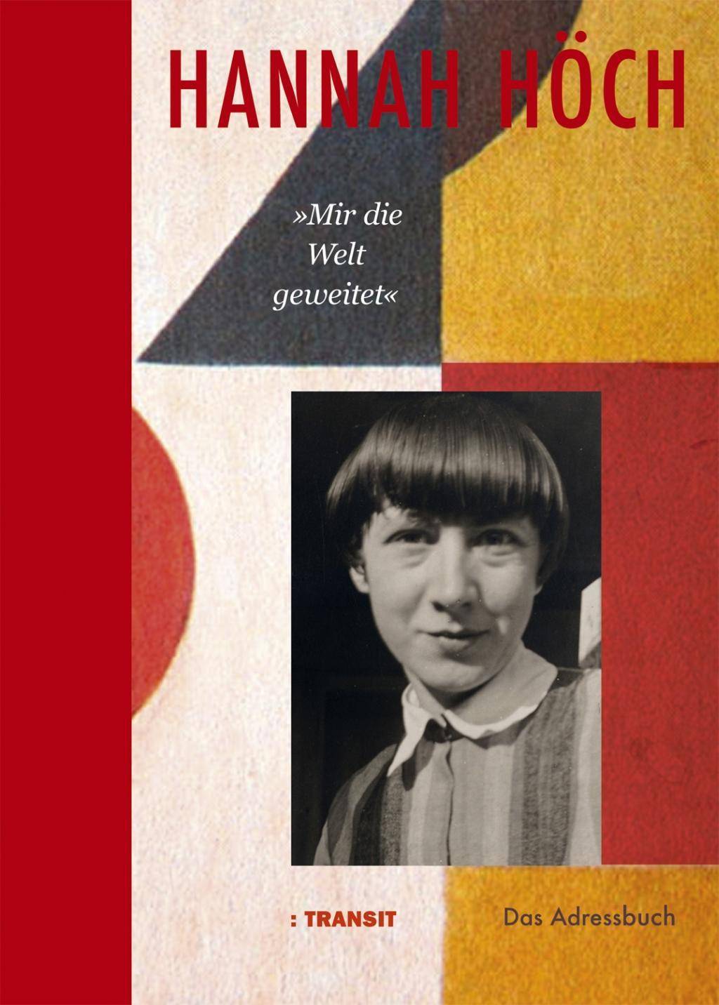 Hannah Höch Mir die Welt geweitet Das Adressbuch