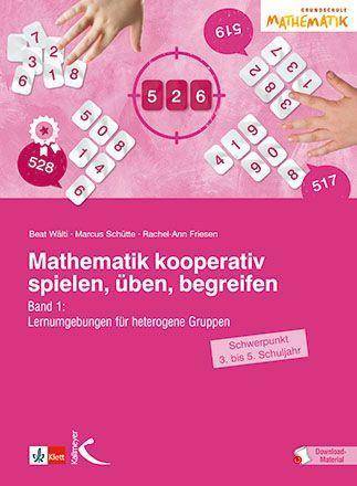 Mathematik kooperativ spielen, üben, begreifen. Bd.1 Lernumgebungen für heterogene Gruppen (Schwerpunkt 3. bis 5. Schuljahr). Mit Download-Material