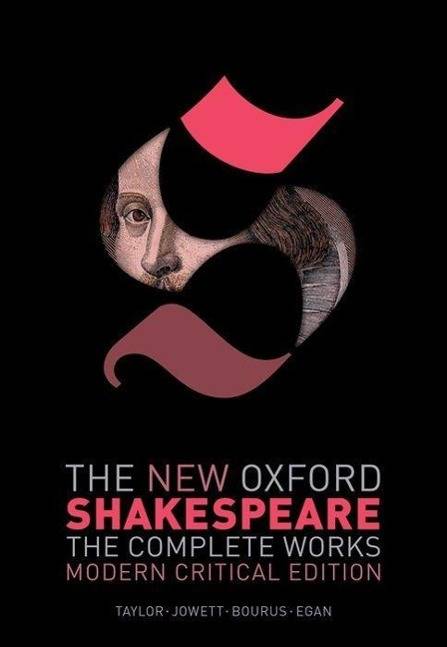 The New Oxford Shakespeare: Modern Critical Edition The Complete Works