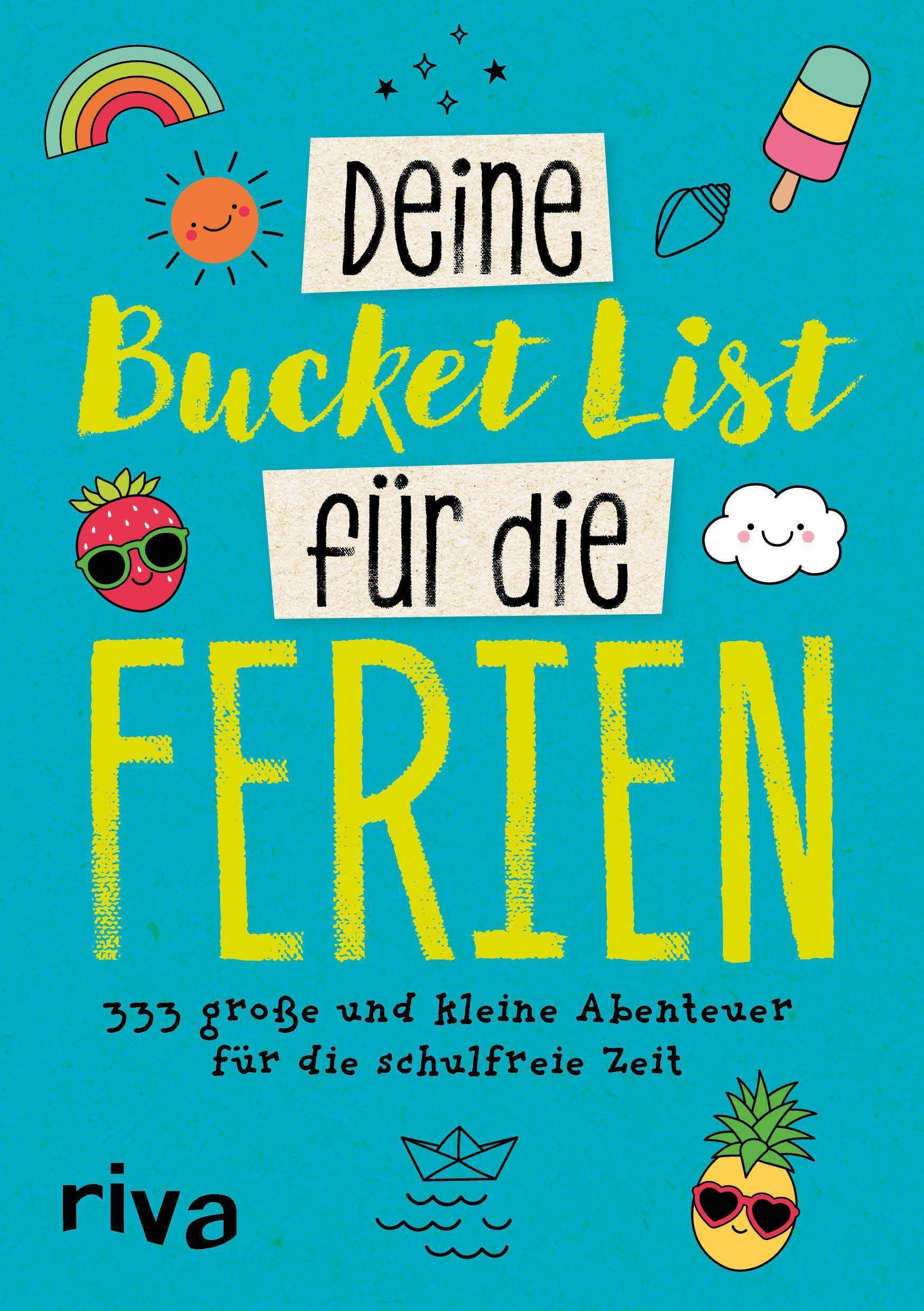 Deine Bucket List für die Ferien 333 große und kleine Abenteuer für deine schulfreie Zeit