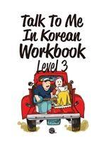 Talk To Me In Korean Workbook - Level 3