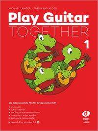 Play Guitar Together!, mit Audio-CD. Bd.1 Die Gitarrenschule für den Gruppenunterricht