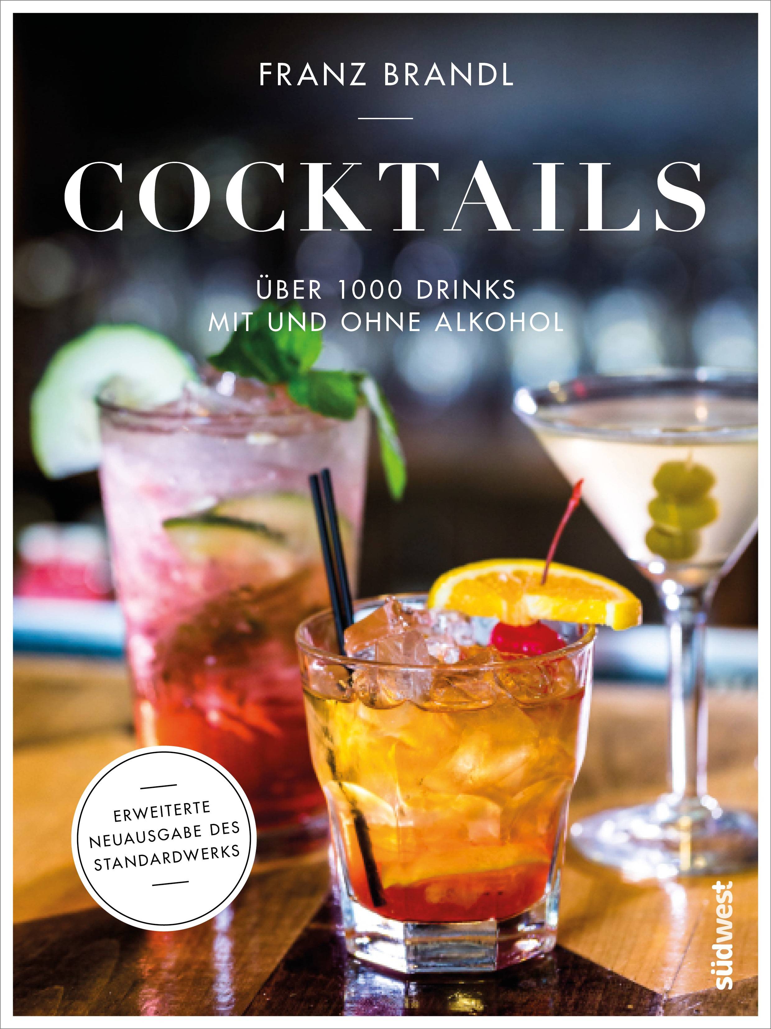 Cocktails Über 1000 Drinks mit und ohne Alkohol - Erweiterte Neuausgabe des Standardwerks