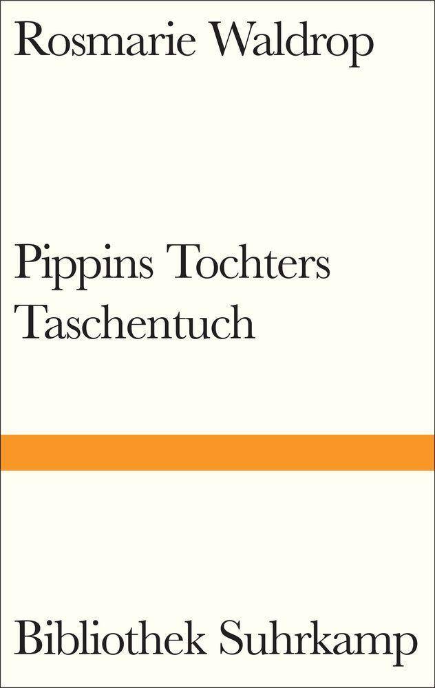 Pippins Tochters Taschentuch Roman. Nominiert für den Preis der Leipziger Buchmesse 2021 in der Kategorie Übersetzung