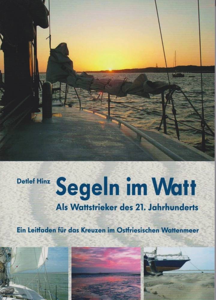 Segeln im Watt Ein Leitrfaden für das Krezen im Ostfriesischen Wattenmeer