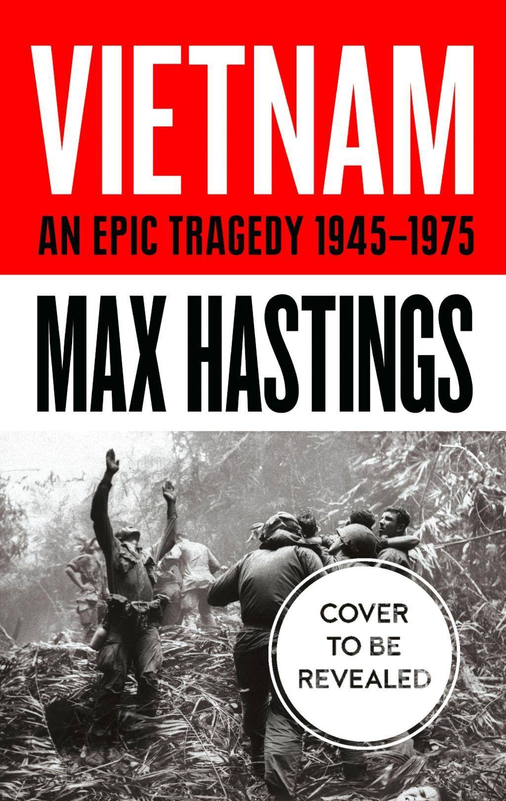 Vietnam An Epic History of a Tragic War