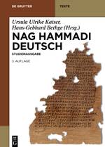 Nag Hammadi Deutsch Studienausgabe. NHC I-XIII, Codex Berolinensis 1 und 4, Codex Tchacos 3 und 4. Eingel. u. übers. v. Mitgliedern d. Berliner