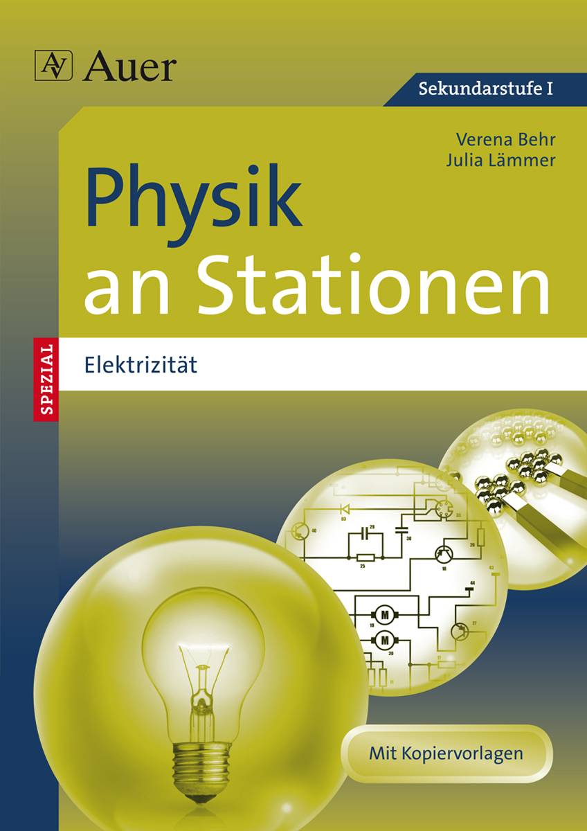Physik an Stationen Spezial Elektrizität Übungsmaterial zu den Kernthemen des Lehrplans (5. bis 10. Klasse)