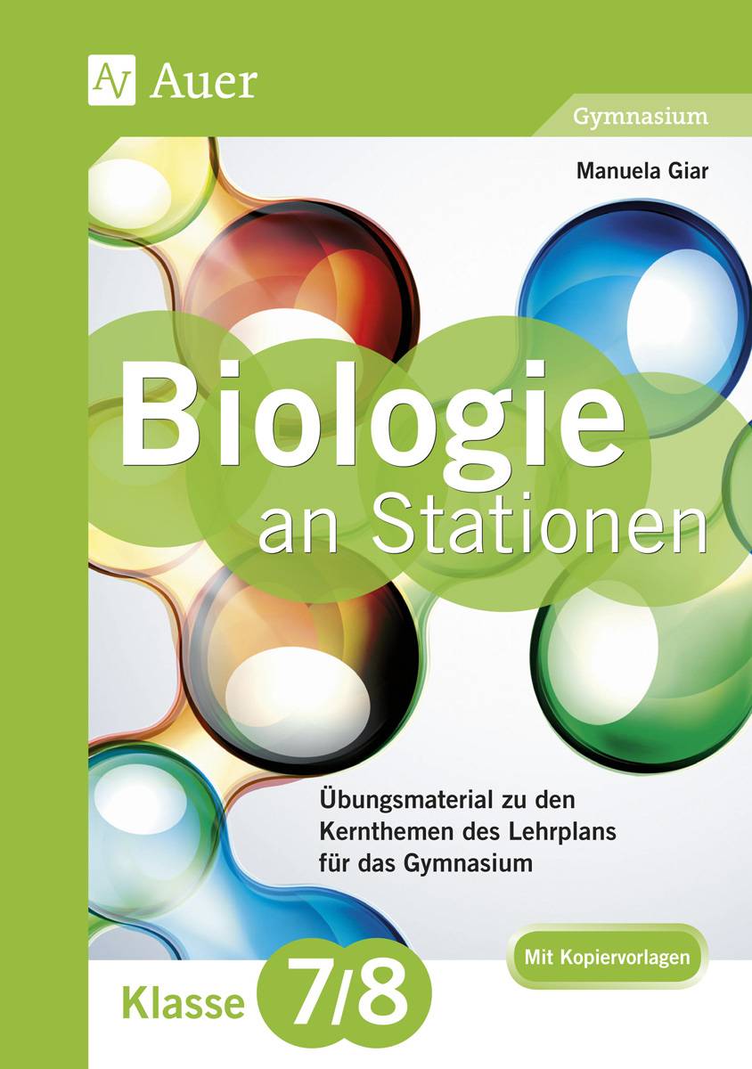 Biologie an Stationen 7-8 Gymnasium Übungsmaterial zu den Kernthemen des Lehrplans für das Gymnasium Klasse 7-8