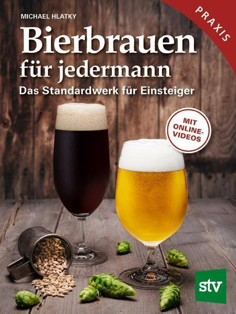 Bierbrauen für jedermann Das Standardwerk für Einsteiger, Praxisbuch, Mit Online-Videos